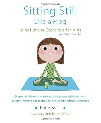 Sitting Still Like a Frog: Mindfulness Exercises for Kids