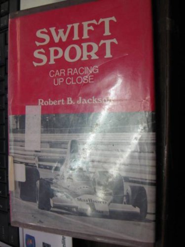Swift sport: Car racing up close by Robert B Jackson