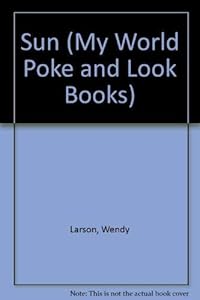 Poke/sun My World (My World Poke and Look Books) by Wendy Larson