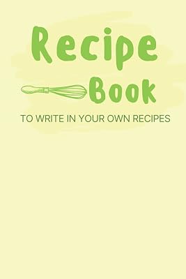 Recipe Book To Write In Your Own Recipes: Empty Cookbook