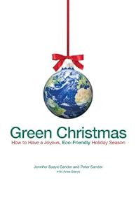 Green Christmas: How to Have a Joyous, Eco-Friendly Holiday Season