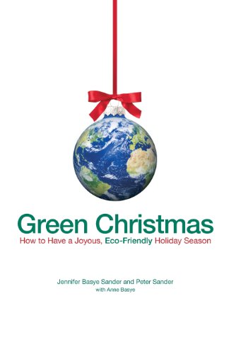 Green Christmas: How to Have a Joyous, Eco-Friendly Holiday Season by Jennifer Basye Sander