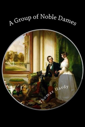 A Group of Noble Dames by Thomas Hardy