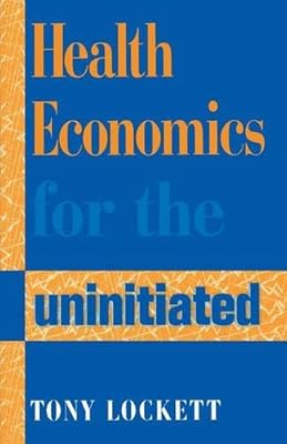 Health Economics for the Uninitiated