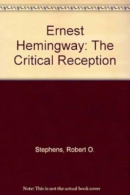Ernest Hemingway: The Critical Reception