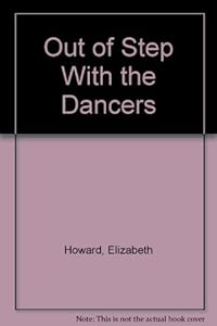 Out of Step With the Dancers by Elizabeth Howard