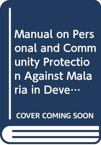 Manual on personal and community protection against malaria in development areas and new settlements (WHO offset publication ; no. 10) by World Health Organization