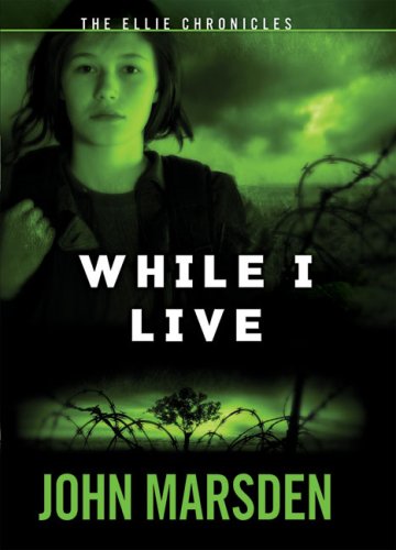 The Ellie Chronicles #1: While I Live by John Marsden