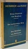 Prinz Friedrich von Homburg / Der zerbr. Krug / Das Käthchen v. Heilbronn [Auflage unbekannt] - Heinrich von Kleist