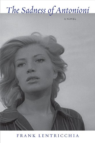 The Sadness of Antonioni by Frank Lentricchia