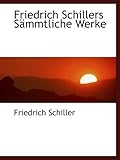 Friedrich Schillers Sämmtliche Werke - Friedrich Schiller Friedrich Schillers Sämmtliche Werke - Friedrich Schiller