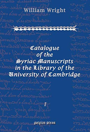 Catalogue of the Syriac Manuscripts in the Library of the University of Cambridge by William Wright