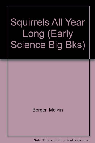 Squirrels All Year Long by Melvin Berger