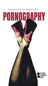 Pornography (Opposing Viewpoints) by Helen Cothran