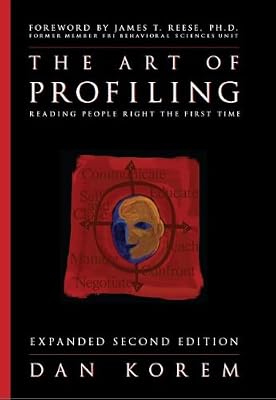 The Art of Profiling - Reading People Right the First Time - Expanded and Revised 2nd edition