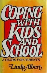 Coping with Kids and School: A Guide for Parents by Linda Albert