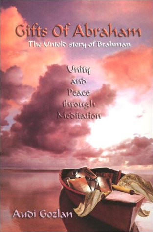Gifts of Abraham: Unity and Peace Through Meditation by Audi Gozlan