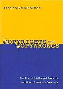 Copyrights and Copywrongs: The Rise of Intellectual Property and How It Threatens Creativity (Fast Track Books)