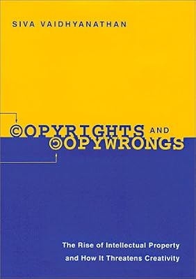 Copyrights and Copywrongs: The Rise of Intellectual Property and How It Threatens Creativity (Fast Track Books)