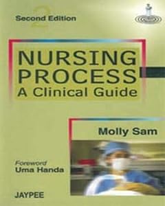 Nursing Process-A Clinical Guide by Molly Sam