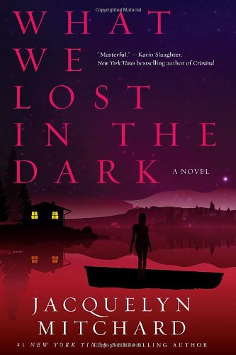 What We Lost in the Dark by Jacquelyn Mitchard