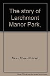 The story of Larchmont Manor Park