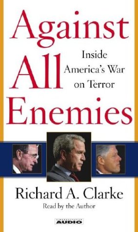 Against All Enemies: Inside America's War on Terror by Richard Clarke
