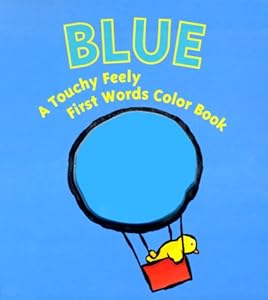 Blue: A Touchy Feely First Words Color Book