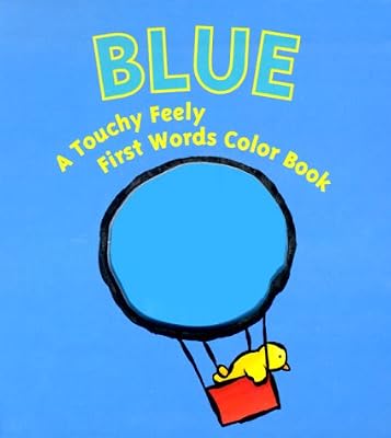 Blue: A Touchy Feely First Words Color Book