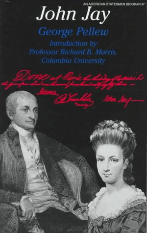 John Jay (American Statesmen) by George Pellew