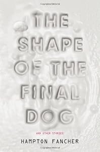 The Shape of the Final Dog and Other Stories by Hampton Fancher