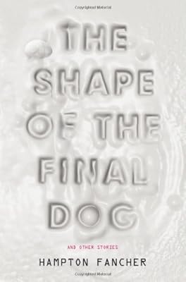 The Shape of the Final Dog and Other Stories