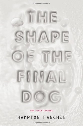 The Shape of the Final Dog and Other Stories by Hampton Fancher