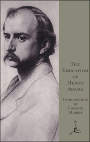 Education of Henry Adams by Henry Adams