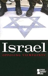 Opposing Viewpoints Series - Israel (paperback edition) (Opposing Viewpoints Series) by John Woodward