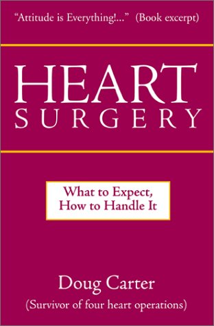 Heart Surgery: What to Expect, How to Handle It by Doug Carter