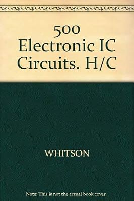 500 Electronic Ic Circuits With Practical Applications