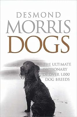 Dogs: The Ultimate Dictionary of Over 1,000 Dog Breeds