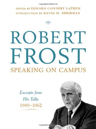 Robert Frost: Speaking on Campus: Excerpts from His Talks, 1949-1962 by Robert Frost