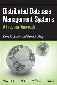 Distributed Database Management Systems: A Practical Approach by Saeed K. Rahimi