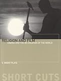 S. Brent Plate, "Religion and Film: Cinema and the Re-Creation of the World" (Wallflower Press, 2008)