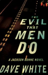 The Evil That Men Do: A Jackson Donne Novel by Dave White