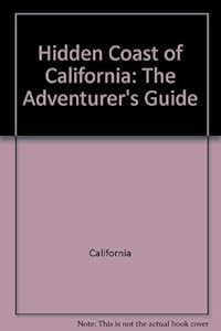 Hidden coast of California: The adventurer's guide