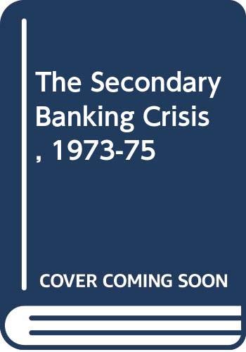 The Secondary Banking Crisis, 1973-75 by Margaret Reid