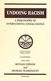 Undoing Racism - A Philosophy of International Social Change / Volume 1