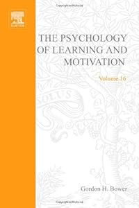 PSYCHOLOGY OF LEARNING&MOTIVATION:V16, Volume 16 by Gordon H. Bower