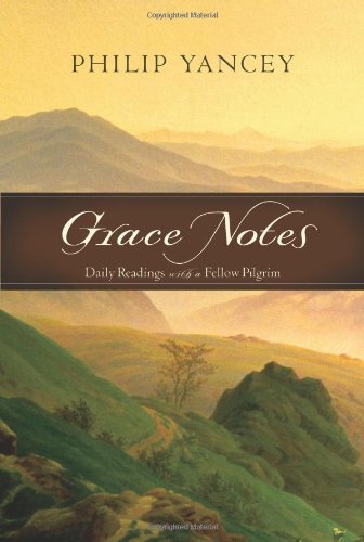 Grace Notes: Daily Readings with a Fellow Pilgrim by Philip Yancey