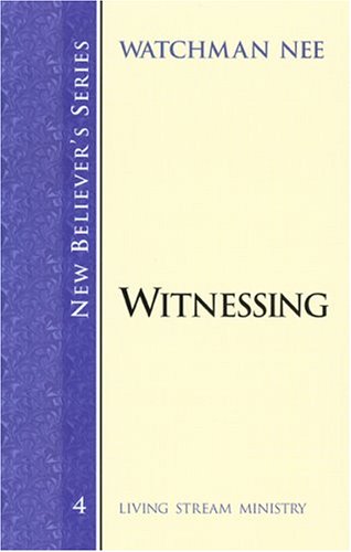 Witnessing (New Believer's Series) by Watchman Nee