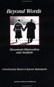 Beyond Words: Movement Observation and Analysis by Carol-Lynne Moore