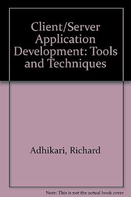 Client/Server Application Development: Tools and Techniques